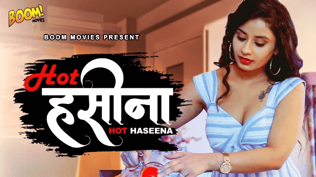 Hot Haseena – Hindi Hot Short Film – BoomMovies