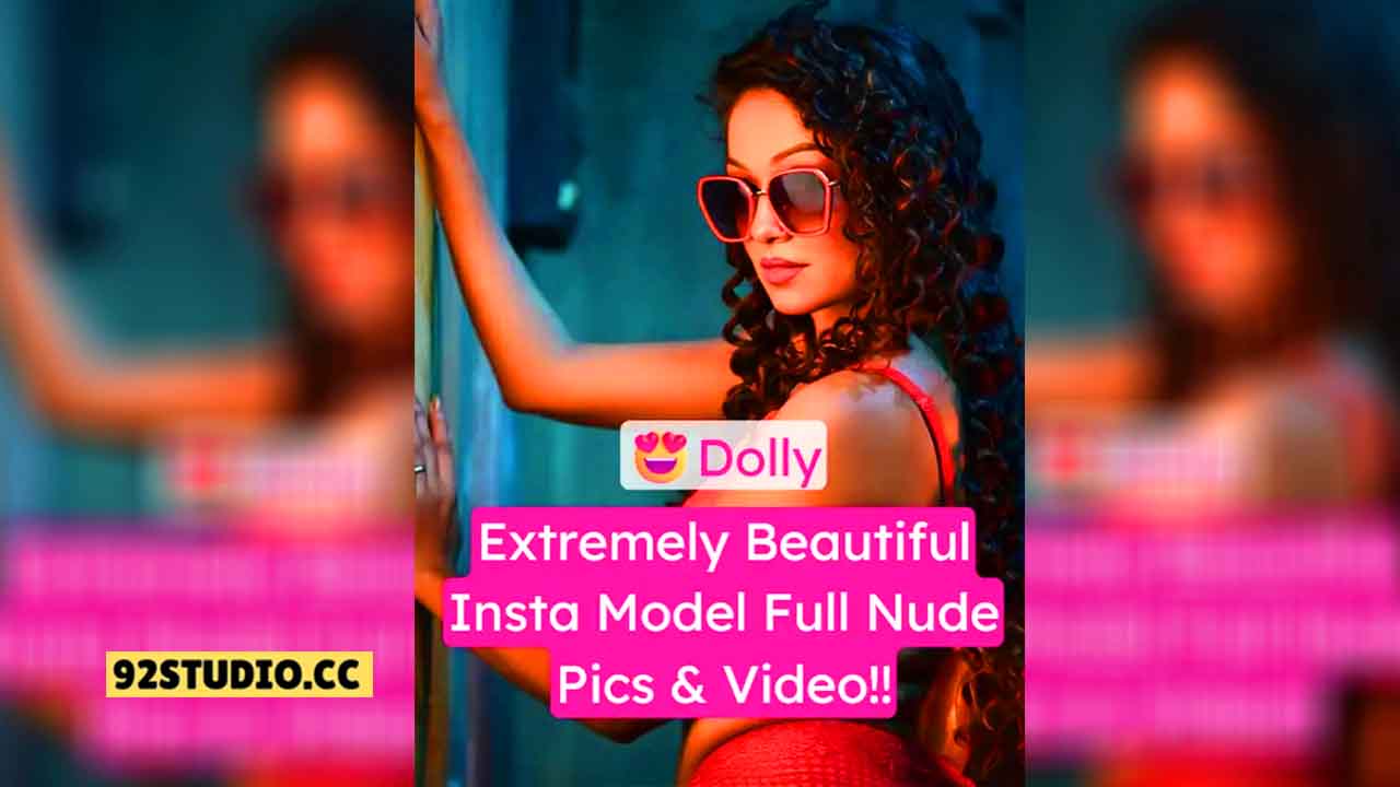 Insta Model Dolly Tusu Saha Nude Leaked Sex Video With Face