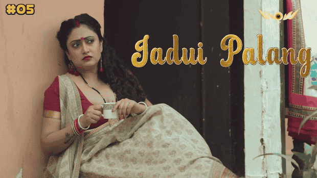 Jadui Palang E05 2024 Hindi Hot Web Series – WowEntertainment