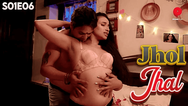Jhol Jhal S01E06 Hindi Hot Web Series – PrimePlay