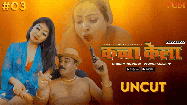 Kacha Kela S01E03 2024 Hindi Uncut Web Series – Fugi