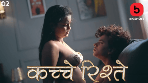 Kache Rishtey S01E02 2023 Hindi Hot Web Series – BigShots