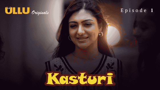 Kasturi Part 1 S01E01 2024 Hindi Hot Web Series – Ullu