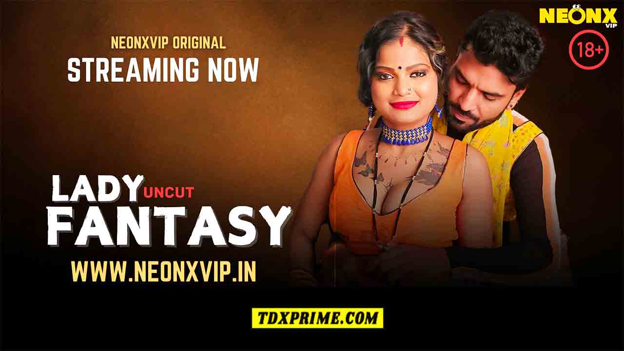 Lady Fantasy 2025 Hindi Uncut Short Film – Neonx