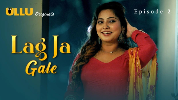 Lag Ja Gale Part 1 E02 2025 Hindi Hot Web Series – Ullu