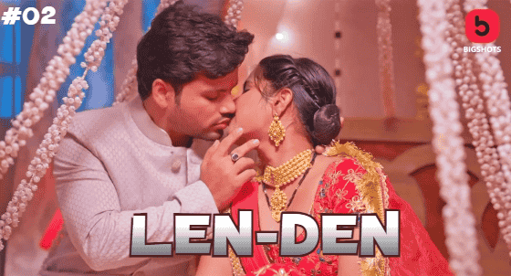 LenDen S01E02 2023 Hindi Hot Web Series – BIGShots