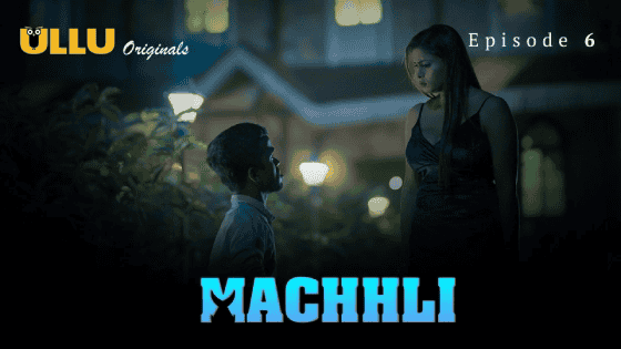 Machhli Part 2 S01E06 2024 – Hindi Hot Web Series – Ullu