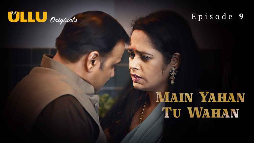 Main Yahan Tu Wahan Part 2 S01E09 2023 Hindi Hot Web Series – Ullu