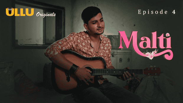Malti Part 2 S01E04 2024 Hindi Hot Web Series – Ullu