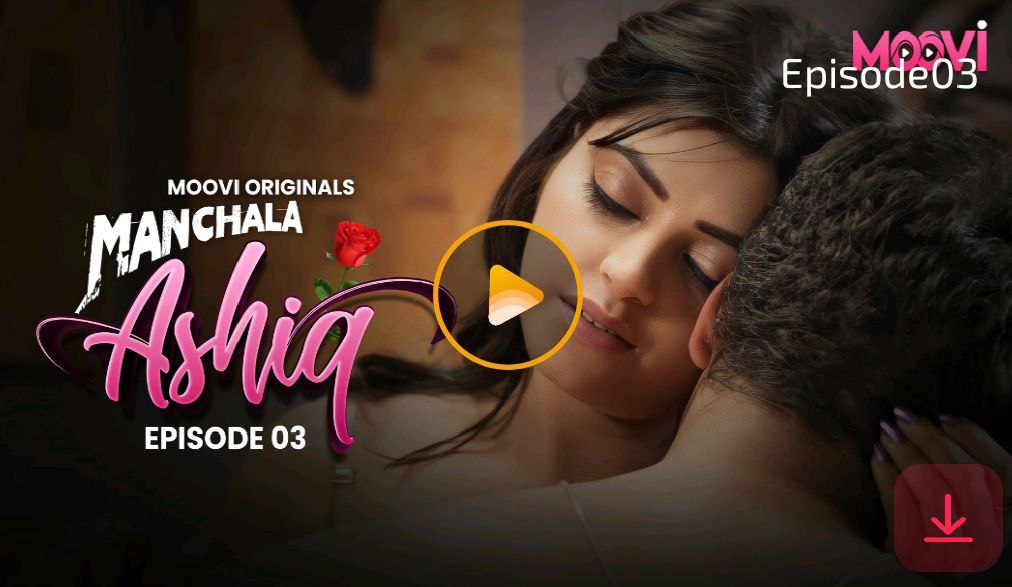 Manchala Aashique E03 2024 Hindi Hot Web Series – Moovi