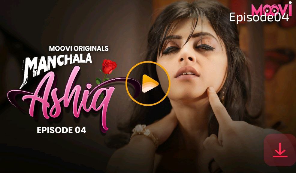 Manchala Aashique E04 2024 Hindi Hot Web Series – Moovi