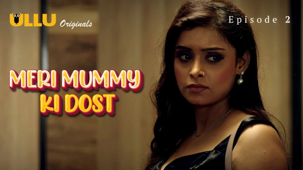 Meri Mummy Ki Dost Part 1 E02 2025 Hindi Hot Web Series – Ullu