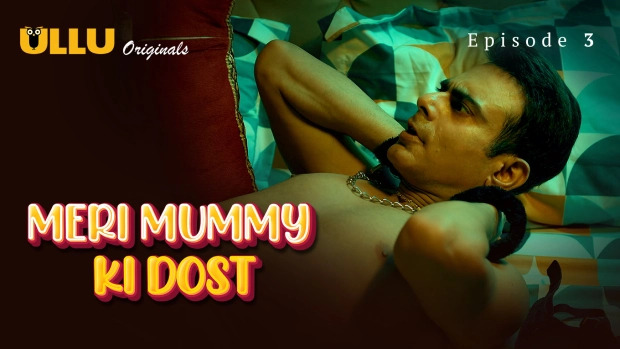 Meri Mummy Ki Dost Part 1 E03 2025 Hindi Hot Web Series – Ullu