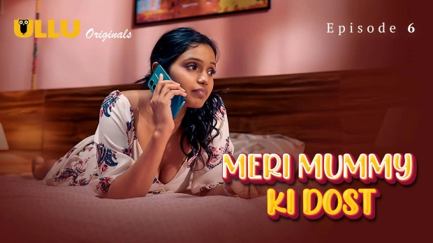 Meri Mummy Ki Dost Part 2 E06 2025 Hindi Hot Web Series – Ullu