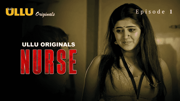 Nurse Part 1 S01E01 2024 Hindi Hot Web Series – Ullu