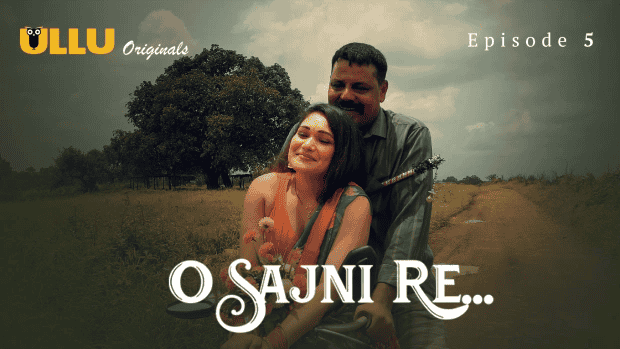 O Sajni Re Part 2 S01E05 2024 Hindi Hot Web Series – Ullu