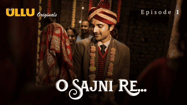 O Sajni Re Part 1 S01E01 2024 Hindi Hot Web Series – Ullu