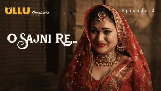 O Sajni Re Part 1 S01E02 2024 Hindi Hot Web Series – Ullu