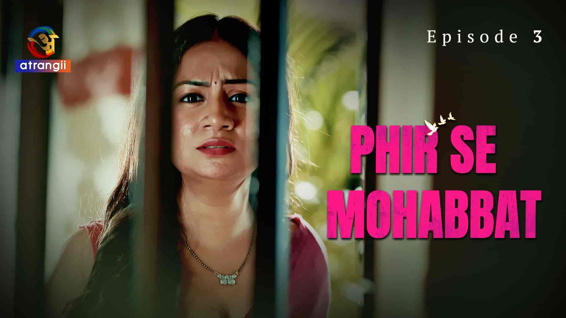 Phir Se Mohabbat E03 2025 Hindi Hot Web Series – Atrangii