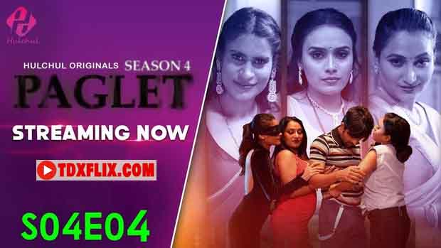 Paglet S04E04 2024 Hindi Hot Web Series – Hulchul