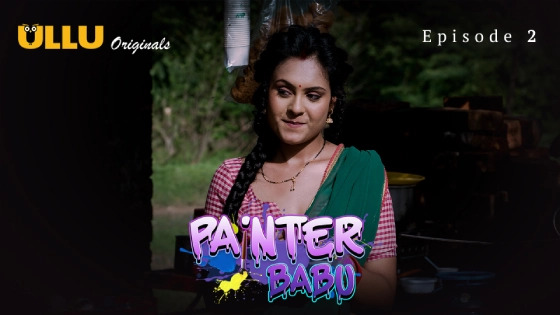Painter Babu Part 1 S01E02 2024 Hindi Hot Web Series – Ullu
