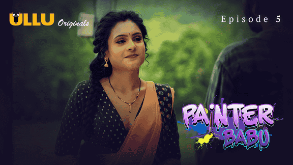 Painter Babu Part 2 S01E05 2024 Hindi Hot Web Series – Ullu