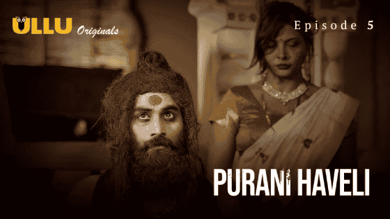 Purani Haveli Part 2 S01E05 2024 Hindi Hot Web Series – Ullu