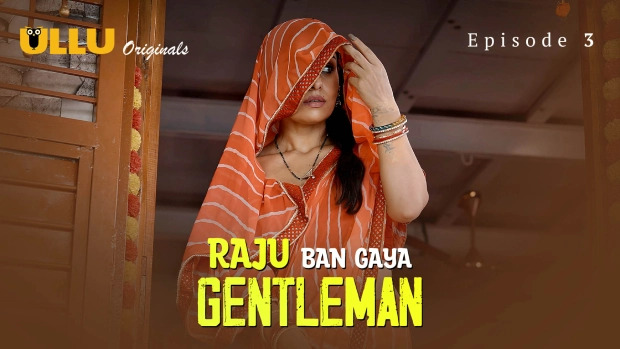 Raju Ban Gaya Gentleman E03 2025 Hindi Hot Web Series – Ullu