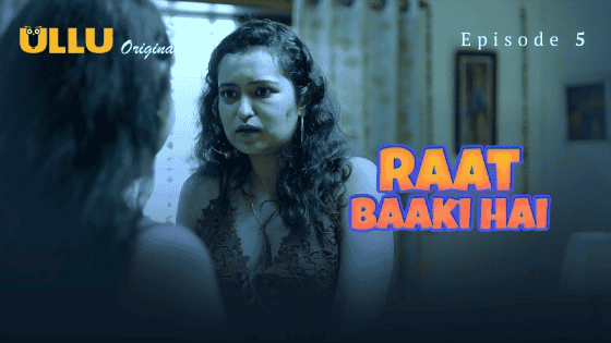 Raat Baaki Hai Part 2 S01E05 2024 Hindi Hot Web Series – Ullu