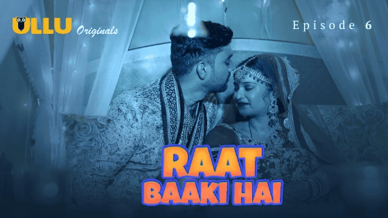 Raat Baaki Hai Part 2 S01E06 2024 Hindi Hot Web Series – Ullu
