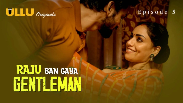 Raju Ban Gaya Gentleman Part 2 E05 2025 Hindi Hot Web Series – Ullu