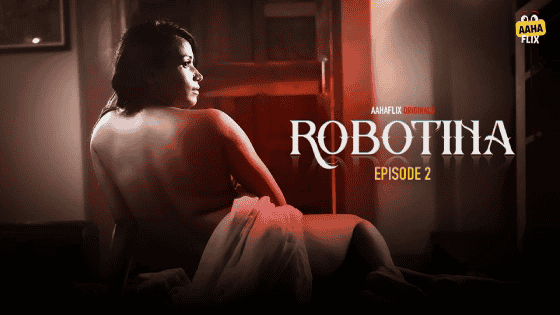 Robotina S01E02 2024 Hindi Hot Web Series – AahaFlix