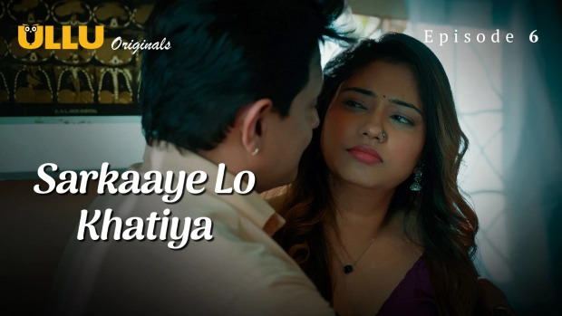Sarkaaye Lo Khatiya Part 2 E06 2025 Hindi Hot Web Series – Ullu