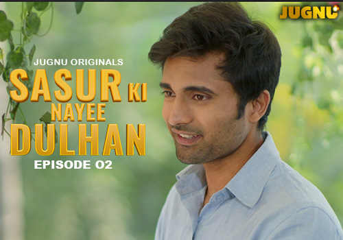 Sasur Ki Nayee Dulhan E02 2024 Hindi Hot Web Series – Jugnu