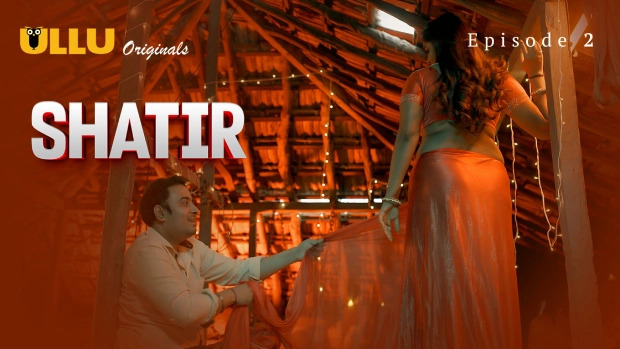 Shatir Part 1 E02 2025 Hindi Hot Web Series – Ullu