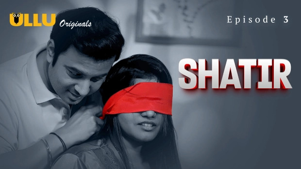 Shatir Part 1 E03 2025 Hindi Hot Web Series – Ullu