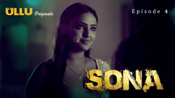 Sona Part 1 S01E04 – Hindi Hot Web Series – Ullu