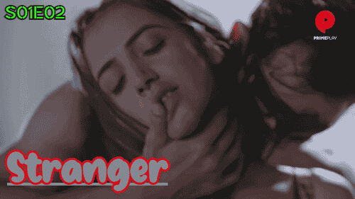 Stranger S01E02 2023 Hindi Hot Web Series – PrimePlay