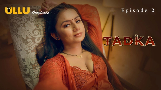Tadka Part 1 E02 2025 Hindi Hot Web Series – Ullu