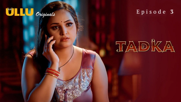 Tadka Part 1 E03 2025 Hindi Hot Web Series – Ullu