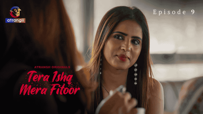 Tera Ishq Mera Fitoor S01E09 2024 Hindi Hot Web Series – Atrangii