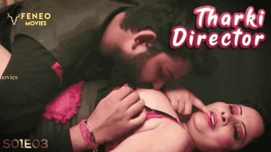 Tharki Director S01E03 Hindi Hot Web Series – Feneo