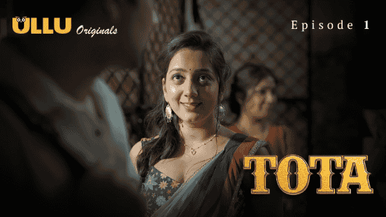 Tota Part 1 S01E01 2024 Hindi Hot Web Series – Ullu