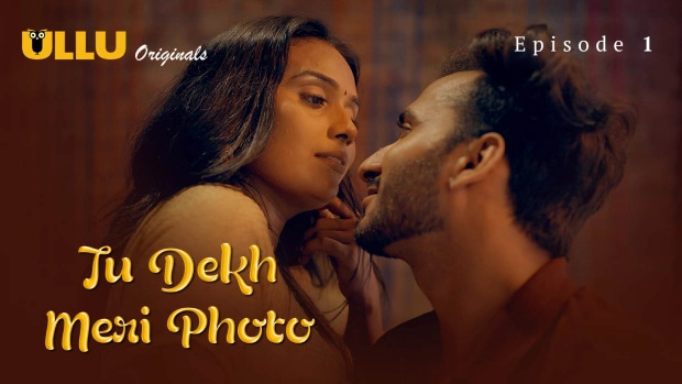 Tu Dekh Meri Photo Part 1 E01 2025 Hindi Hot Web Series – Ullu