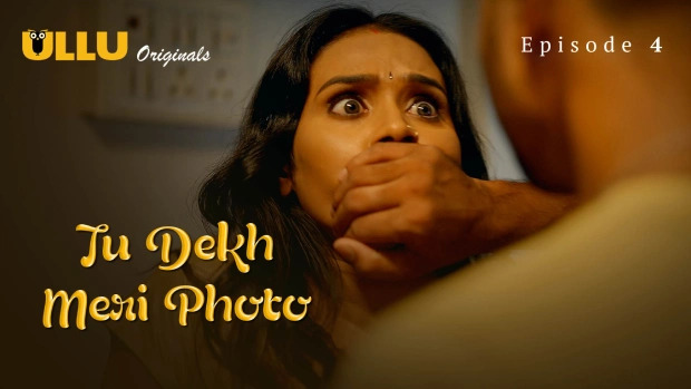 Tu Dekh Meri Photo Part 1 E04 2025 Hindi Hot Web Series – Ullu