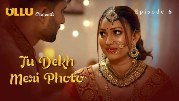 Tu Dekh Meri Photo Part 2 E06 2025 Hindi Hot Web Series – Ullu