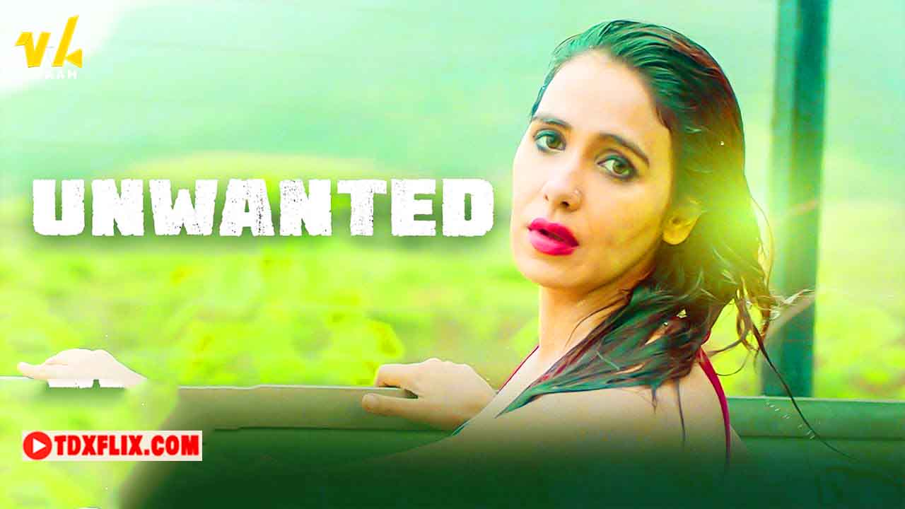 Unwanted 2024 Hindi Hot Web Series – WaahApp