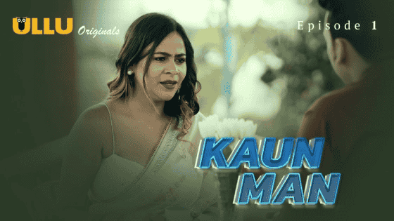 Kaun Man Part 1 S01E02 2024 Hindi Hot Web Series – Ullu